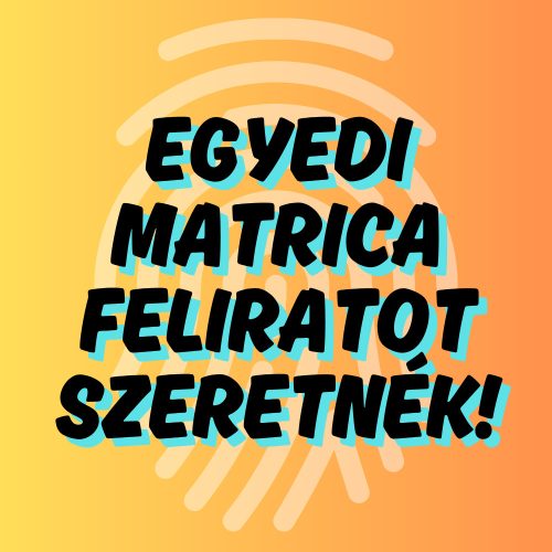 Egyedi matrica és egyedi matrica feliratok készítése (cégeknek is)