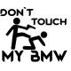 Dont Touch My BMW matrica
