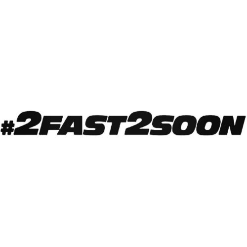2Fast2Soon - Szélvédő matrica