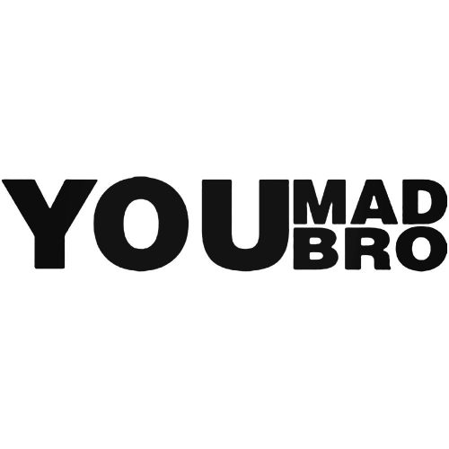 You Mad Bro matrica